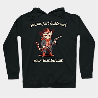 You've Just Buttered Your Last Biscuit Western Cat Cowboy Hoodie